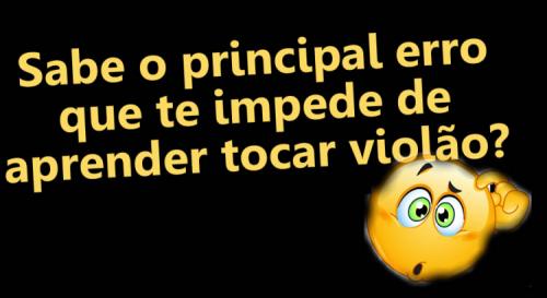 Sabe o principal erro que te impede de aprender tocar violão?